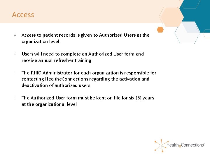 Access + Access to patient records is given to Authorized Users at the organization Access + Access to patient records is given to Authorized Users at the organization
