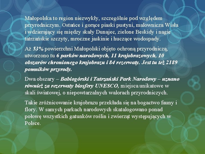 Małopolska to region niezwykły, szczególnie pod względem przyrodniczym. Ostańce i gorące piaski pustyni, malownicza