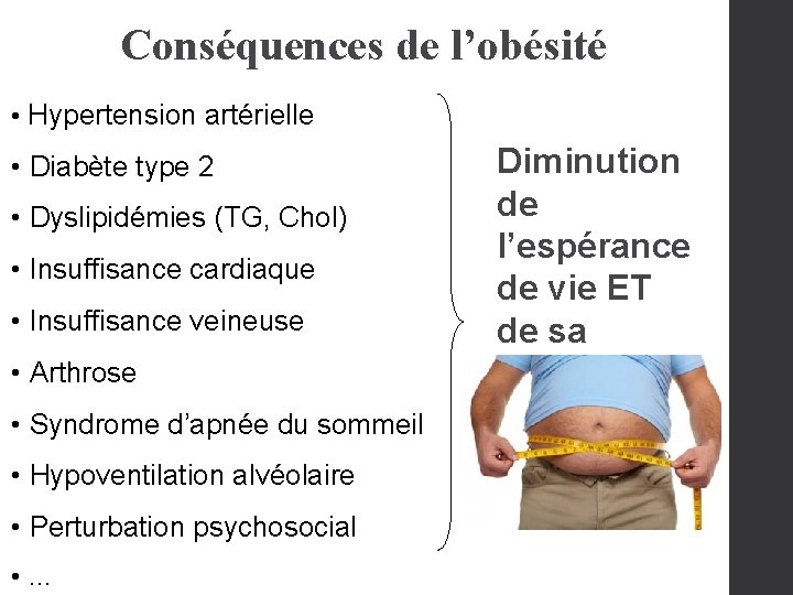 Conséquences de l’obésité • Hypertension artérielle • Diabète type 2 • Dyslipidémies (TG, Chol)