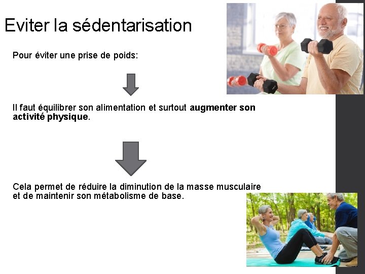 Eviter la sédentarisation Pour éviter une prise de poids: Il faut équilibrer son alimentation