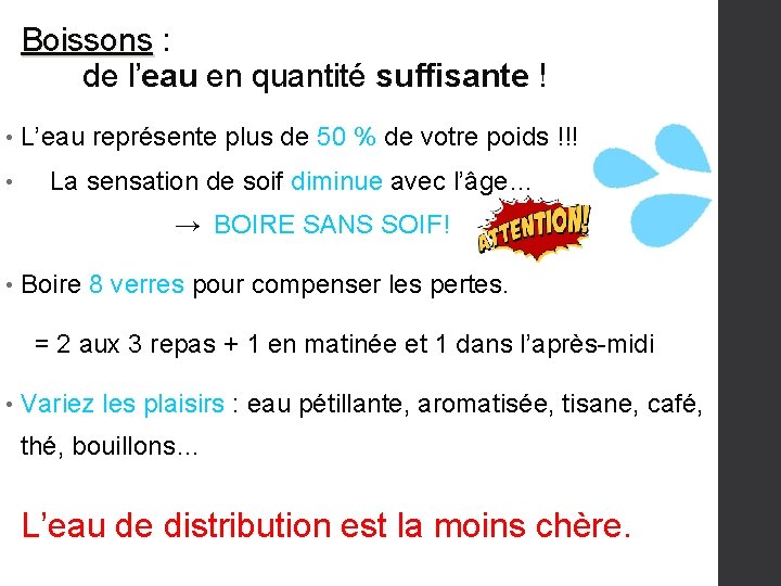 Boissons : Boissons de l’eau en quantité suffisante ! • L’eau représente plus de