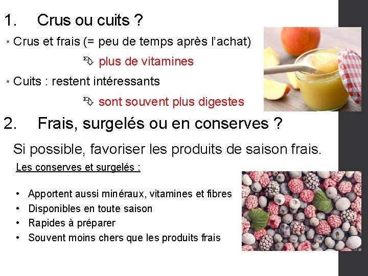 1. • Crus ou cuits ? Crus et frais (= peu de temps après