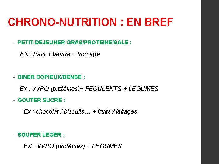CHRONO-NUTRITION : EN BREF • PETIT-DEJEUNER GRAS/PROTEINE/SALE : EX : Pain + beurre +