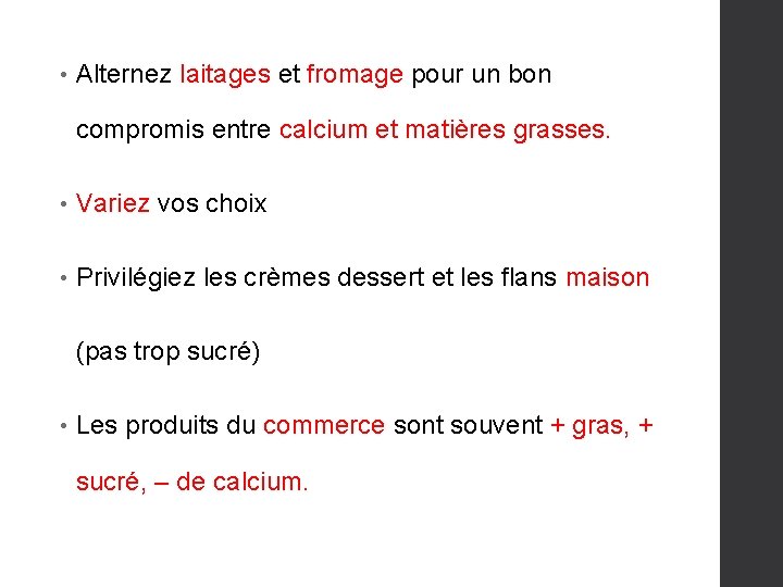  • Alternez laitages et fromage pour un bon compromis entre calcium et matières