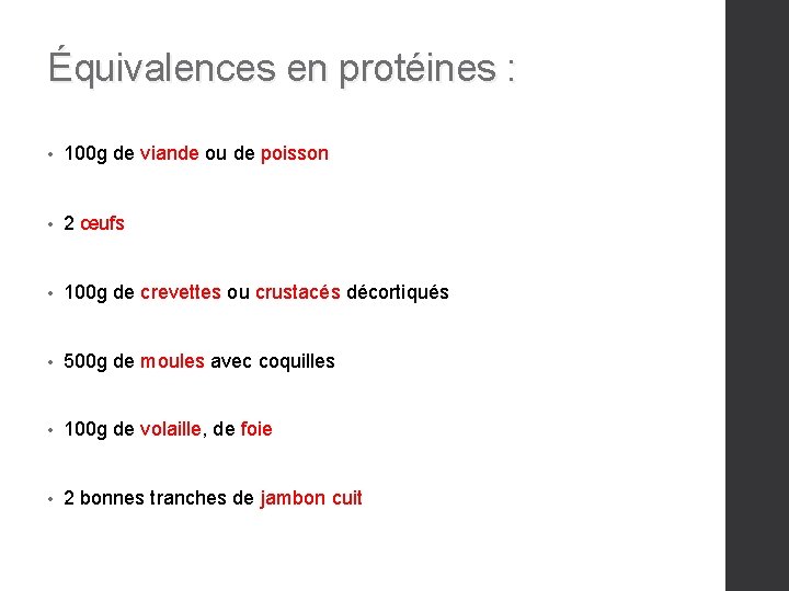 Équivalences en protéines : • 100 g de viande ou de poisson • 2