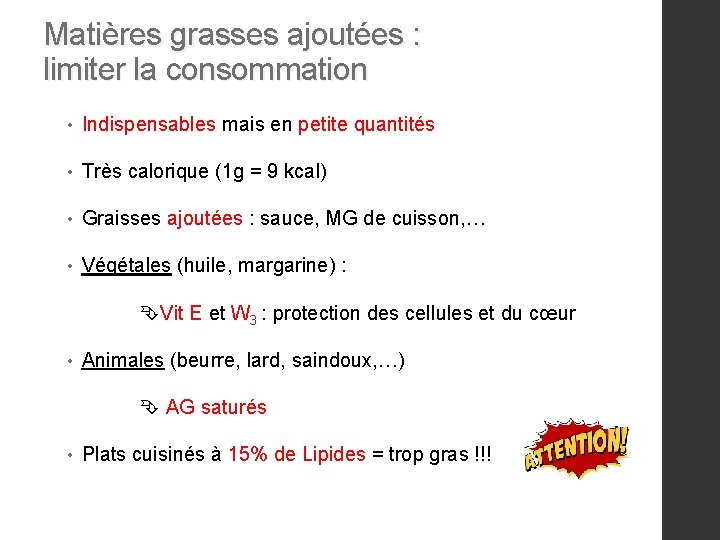 Matières grasses ajoutées : limiter la consommation • Indispensables mais en petite quantités •