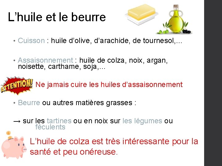 L’huile et le beurre • Cuisson : huile d’olive, d’arachide, de tournesol, … •