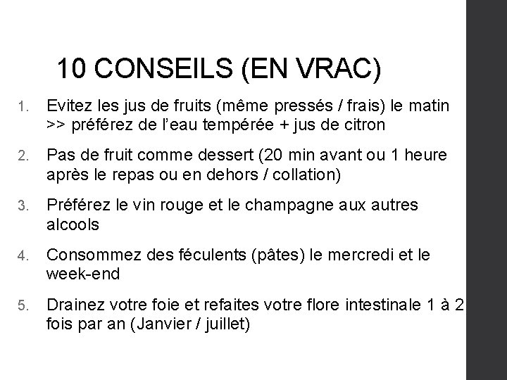 10 CONSEILS (EN VRAC) 1. Evitez les jus de fruits (même pressés / frais)