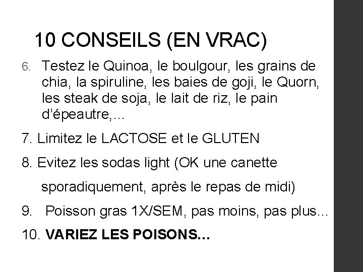 10 CONSEILS (EN VRAC) 6. Testez le Quinoa, le boulgour, les grains de chia,