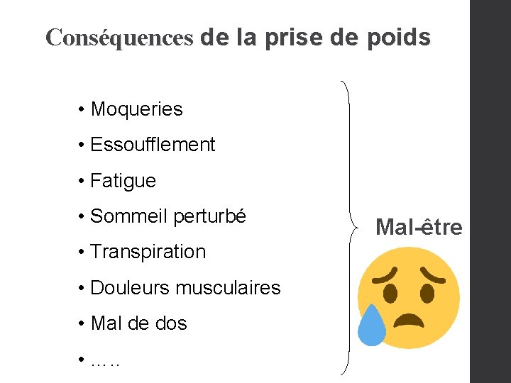 Conséquences de la prise de poids • Moqueries • Essoufflement • Fatigue • Sommeil Conséquences de la prise de poids • Moqueries • Essoufflement • Fatigue • Sommeil