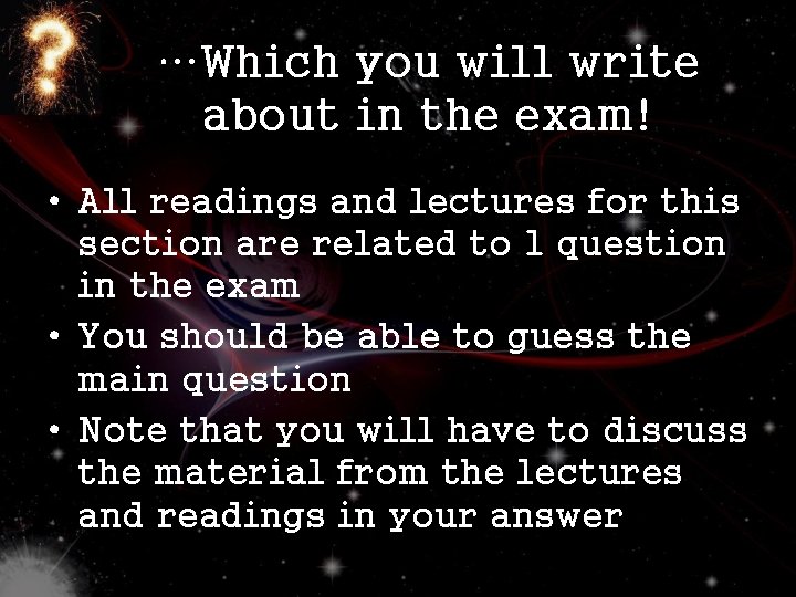 …Which you will write about in the exam! • All readings and lectures for