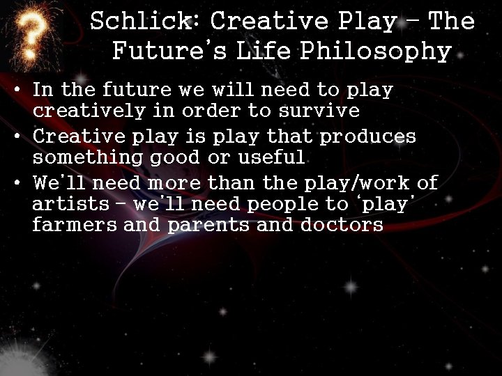 Schlick: Creative Play – The Future’s Life Philosophy • In the future we will