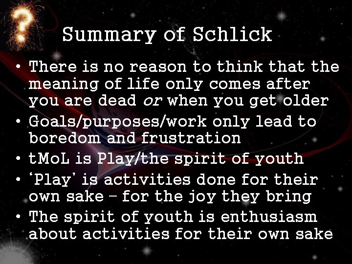 Summary of Schlick • There is no reason to think that the meaning of