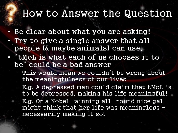 How to Answer the Question • Be clear about what you are asking! •