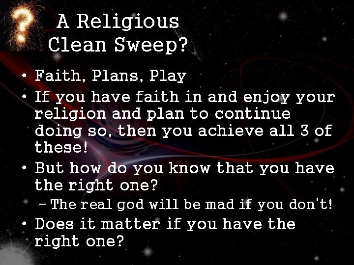 A Religious Clean Sweep? • Faith, Plans, Play • If you have faith in