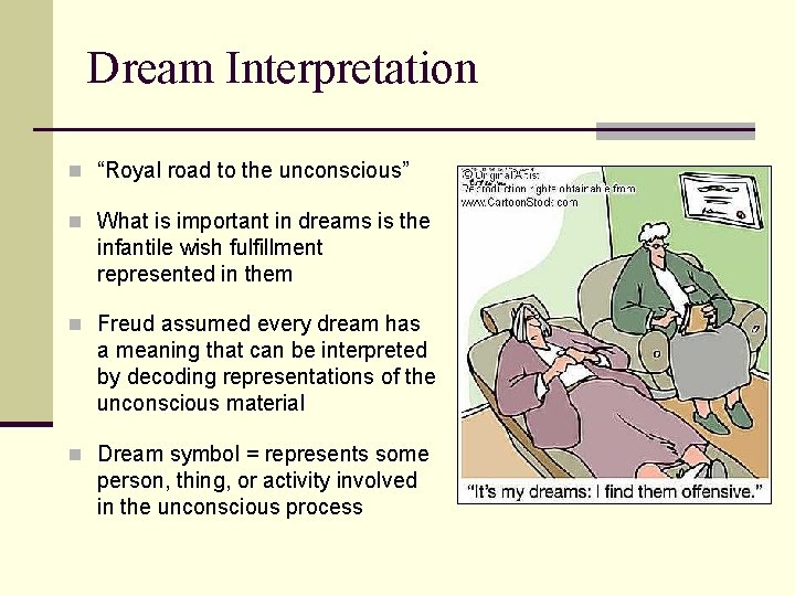 Dream Interpretation n “Royal road to the unconscious” n What is important in dreams