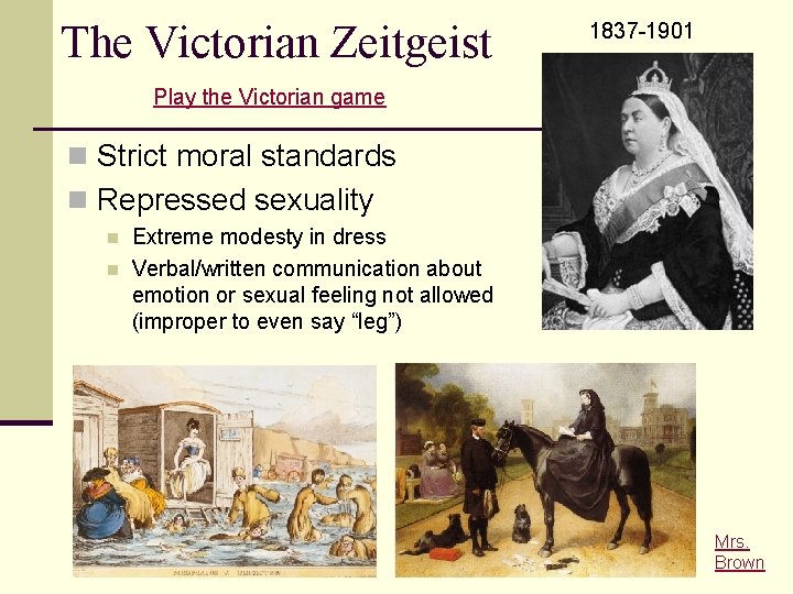 The Victorian Zeitgeist 1837 -1901 Play the Victorian game n Strict moral standards n