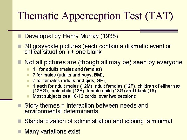 Thematic Apperception Test (TAT) n Developed by Henry Murray (1938) n 30 grayscale pictures