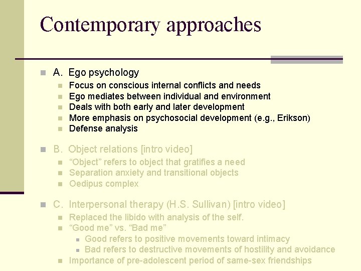 Contemporary approaches n A. Ego psychology n Focus on conscious internal conflicts and needs
