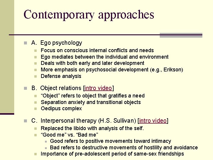 Contemporary approaches n A. Ego psychology n Focus on conscious internal conflicts and needs