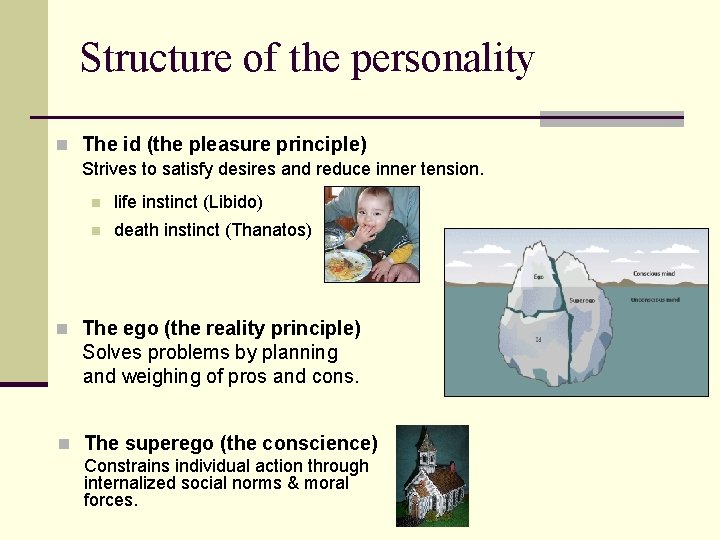 Structure of the personality n The id (the pleasure principle) Strives to satisfy desires