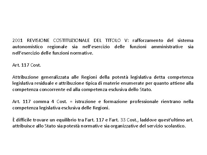 2001 REVISIONE COSTITUZIONALE DEL TITOLO V: rafforzamento del sistema autonomistico regionale sia nell’esercizio delle