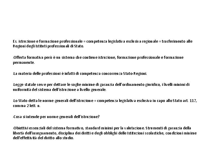 Es. istruzione e formazione professionale = competenza legislativa esclusiva regionale = trasferimento alle Regioni