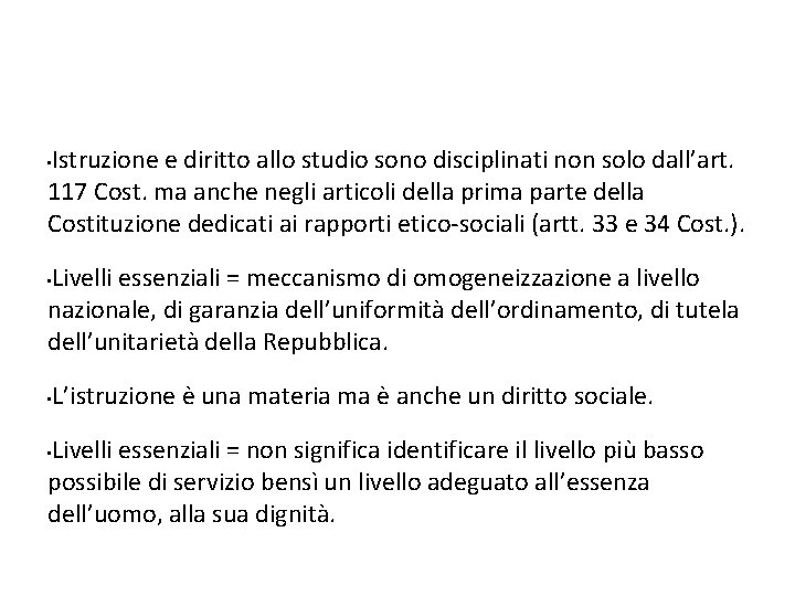 Istruzione e diritto allo studio sono disciplinati non solo dall’art. 117 Cost. ma anche