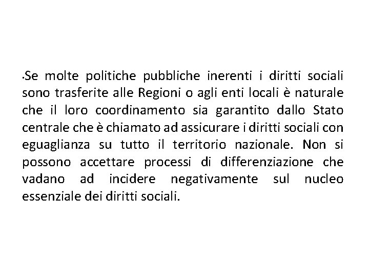 Se molte politiche pubbliche inerenti i diritti sociali sono trasferite alle Regioni o agli