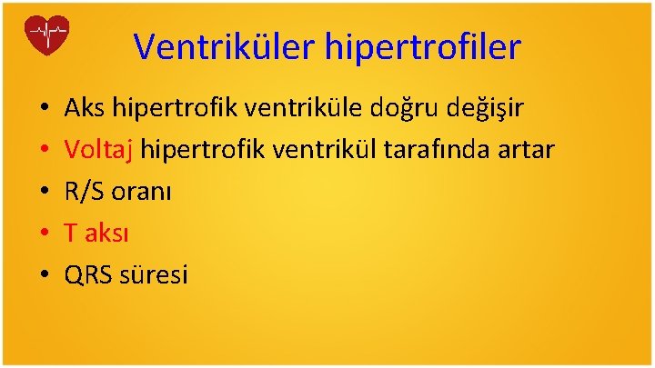 Ventriküler hipertrofiler • • • Aks hipertrofik ventriküle doğru değişir Voltaj hipertrofik ventrikül tarafında