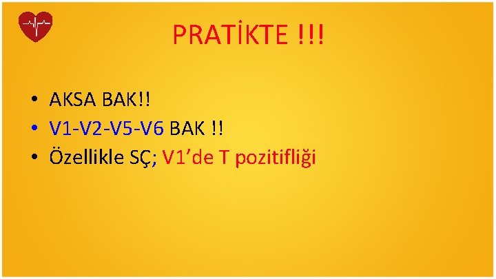 PRATİKTE !!! • AKSA BAK!! • V 1 -V 2 -V 5 -V 6