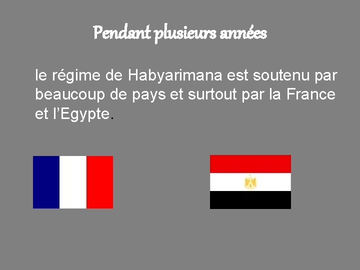 Pendant plusieurs années le régime de Habyarimana est soutenu par beaucoup de pays et