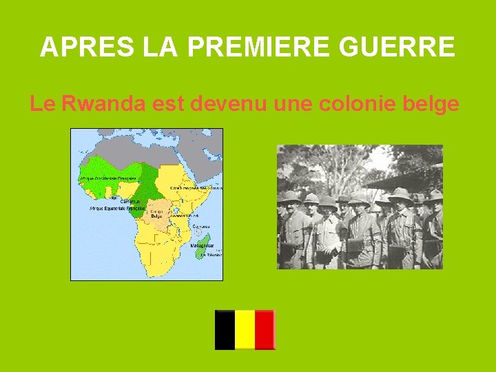 APRES LA PREMIERE GUERRE Le Rwanda est devenu une colonie belge 