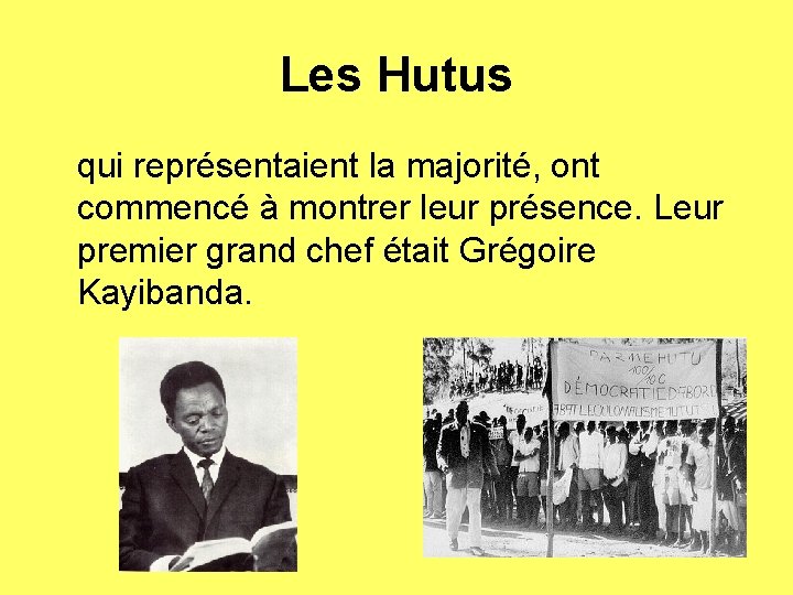 Les Hutus qui représentaient la majorité, ont commencé à montrer leur présence. Leur premier