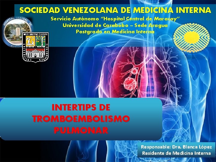 SOCIEDAD VENEZOLANA DE MEDICINA INTERNA Servicio Autónomo “Hospital Central de Maracay” Universidad de Carabobo
