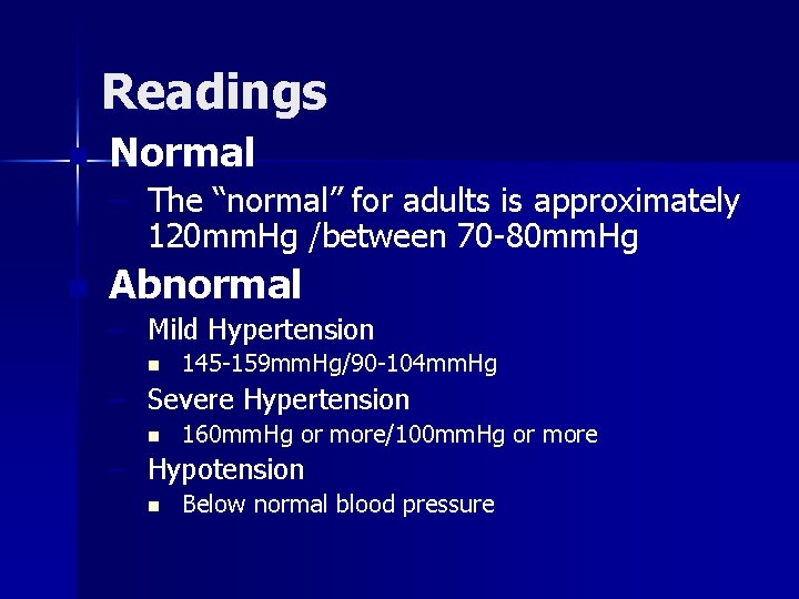 Readings n Normal – The “normal” for adults is approximately 120 mm. Hg /between