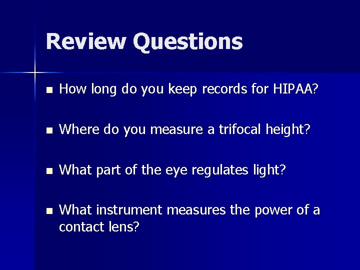 Review Questions n How long do you keep records for HIPAA? n Where do