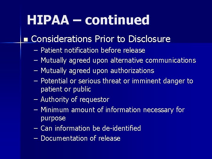 HIPAA – continued n Considerations Prior to Disclosure – – – – Patient notification