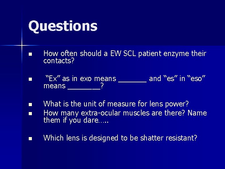 Questions n How often should a EW SCL patient enzyme their contacts? n “Ex”