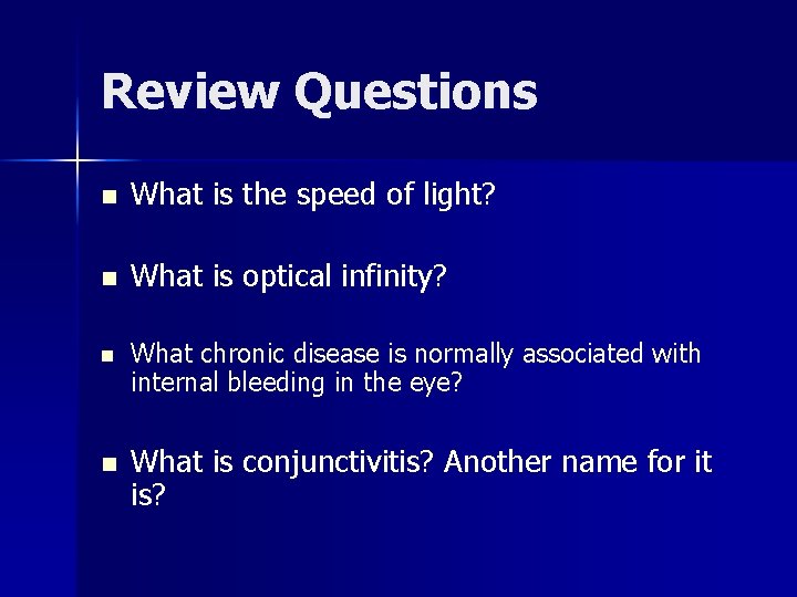 Review Questions n What is the speed of light? n What is optical infinity?