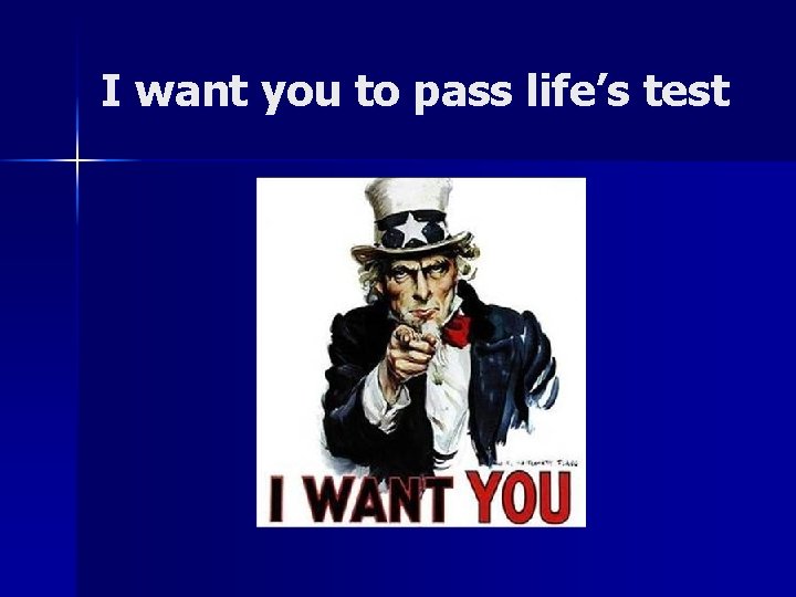 I want you to pass life’s test 