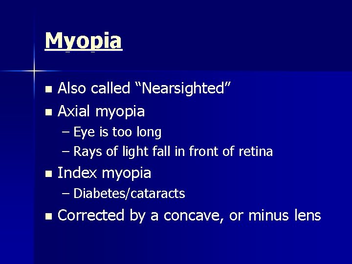 Myopia Also called “Nearsighted” n Axial myopia n – Eye is too long –