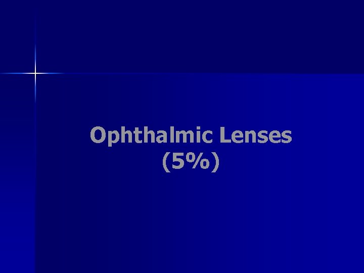 Ophthalmic Lenses (5%) 