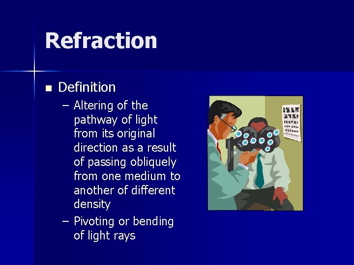 Refraction n Definition – Altering of the pathway of light from its original direction