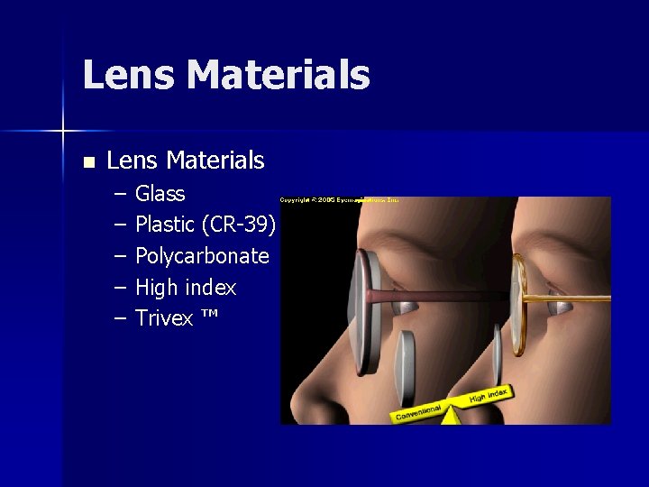 Lens Materials n Lens Materials – – – Glass Plastic (CR-39) Polycarbonate High index