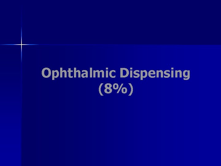 Ophthalmic Dispensing (8%) 