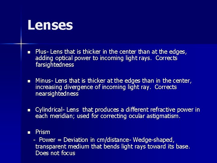Lenses n Plus- Lens that is thicker in the center than at the edges,