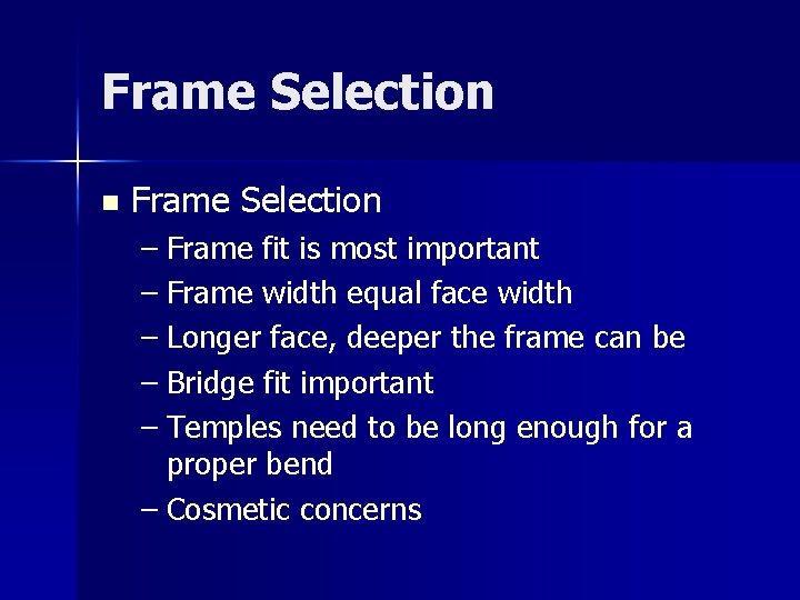 Frame Selection n Frame Selection – Frame fit is most important – Frame width