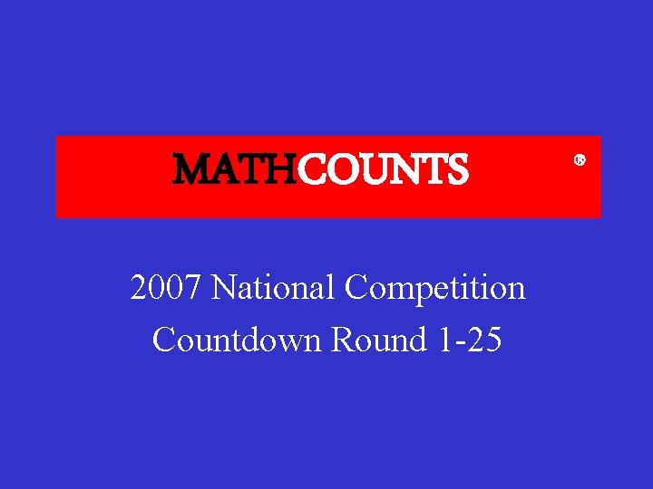 MATHCOUNTS 2007 National Competition Countdown Round 1 -25 