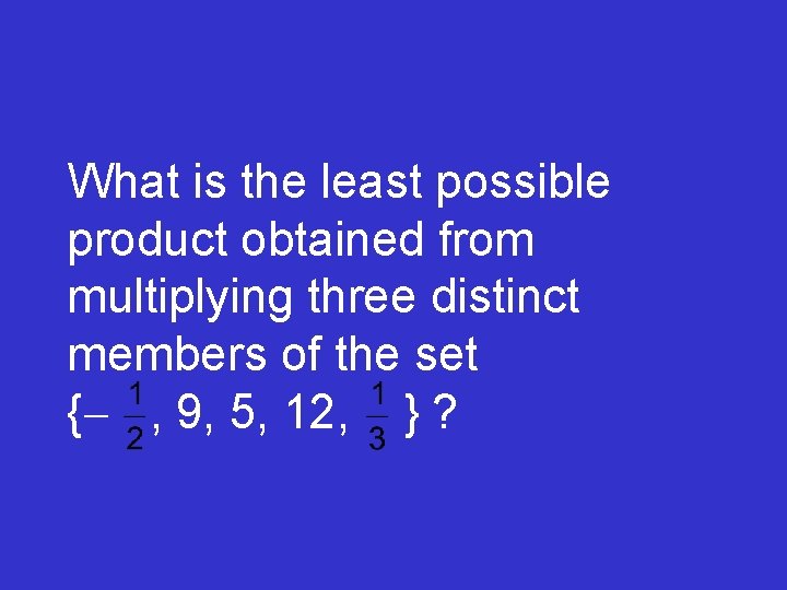 What is the least possible product obtained from multiplying three distinct members of the